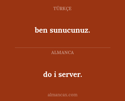 ben sunucunuz. - do i server.