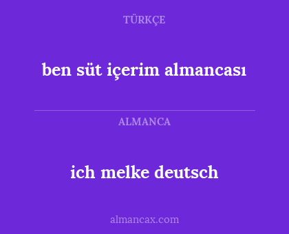 ben süt içerim almancası - ich melke deutsch