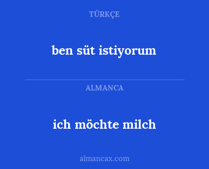 ich möchte milch - ben süt istiyorum