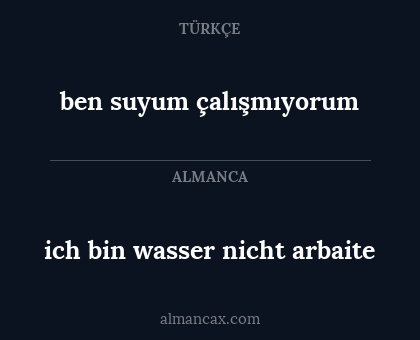 ben suyum çalışmıyorum - ich bin wasser nicht arbaite