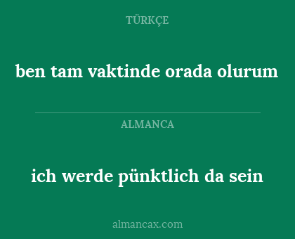 ich werde pünktlich da sein - ben tam vaktinde orada olurum