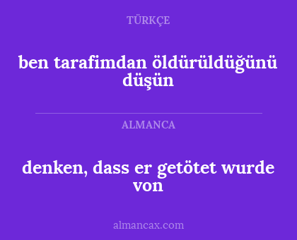 ben tarafimdan öldürüldüğünü düşün - denken, dass er getötet wurde von