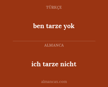 ben tarze yok - ich tarze nicht