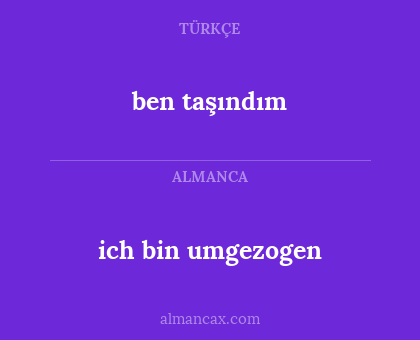 ben taşındım - ich bin umgezogen