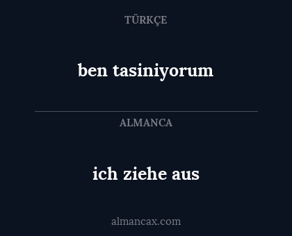 ich ziehe aus - ben tasiniyorum