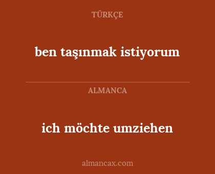 ben taşınmak istiyorum - ich möchte umziehen