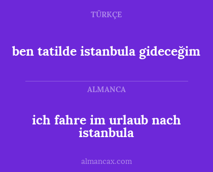 ich fahre im urlaub nach istanbula - ben tatilde istanbula gideceğim