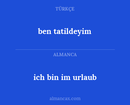 ben tatildeyim - ich bin im urlaub