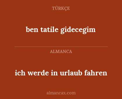 ben tatile gidecegim - ich werde in urlaub fahren