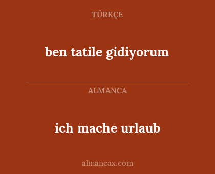ben tatile gidiyorum - ich mache urlaub