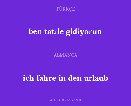 ben tatile gidiyorun - ich fahre in den urlaub