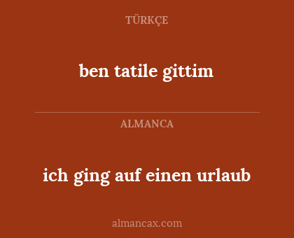 ich ging auf einen urlaub - ben tatile gittim