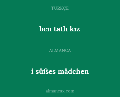 i süßes mädchen - ben tatlı kız