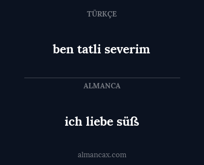 ben tatli severim - ich liebe süß