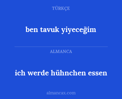 ich werde hühnchen essen - ben tavuk yiyeceğim
