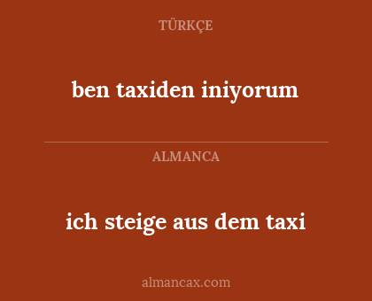 ich steige aus dem taxi - ben taxiden iniyorum