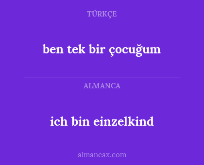 ich bin einzelkind - ben tek bir çocuğum