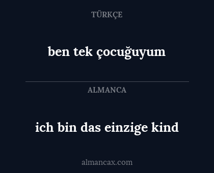 ich bin das einzige kind - ben tek çocuğuyum