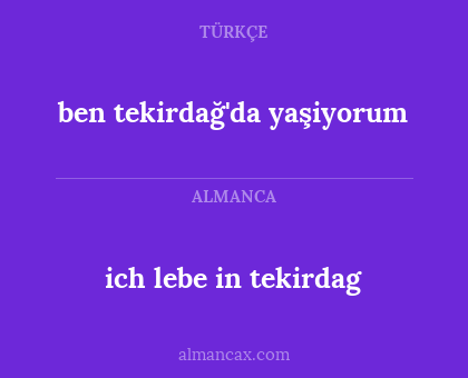 ich lebe in tekirdag - ben tekirdağ'da yaşiyorum