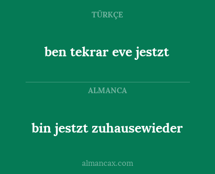bin jestzt zuhausewieder - ben tekrar eve jestzt