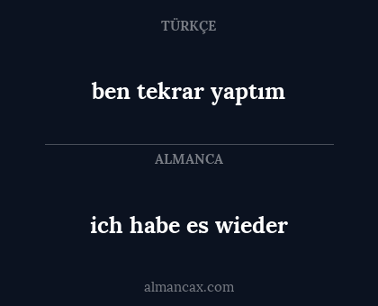 ben tekrar yaptım - ich habe es wieder