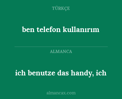 ich benutze das handy, ich - ben telefon kullanırım