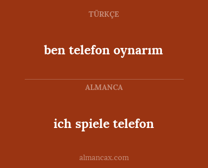 ich spiele telefon - ben telefon oynarım