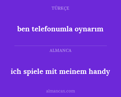 ben telefonumla oynarım - ich spiele mit meinem handy
