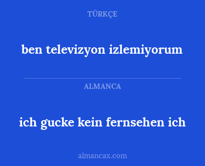 ben televizyon izlemiyorum - ich gucke kein fernsehen ich
