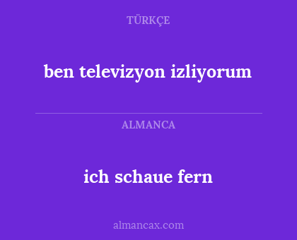 ben televizyon izliyorum - ich schaue fern