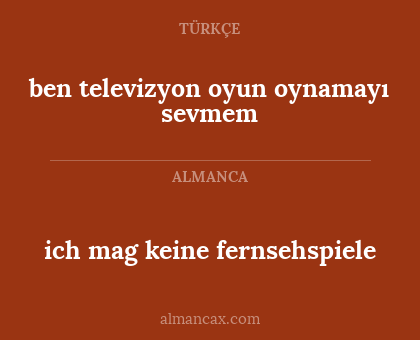 ich mag keine fernsehspiele - ben televizyon oyun oynamayı sevmem