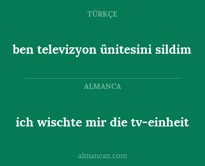 ben televizyon ünitesini sildim - ich wischte mir die tv-einheit