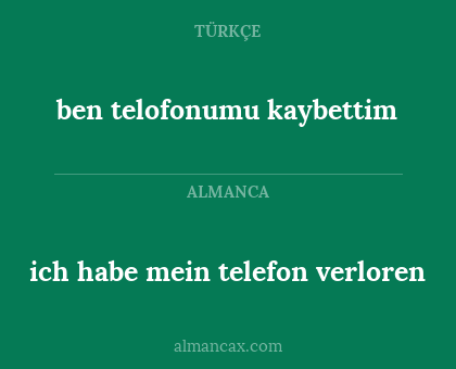 ben telofonumu kaybettim - ich habe mein telefon verloren