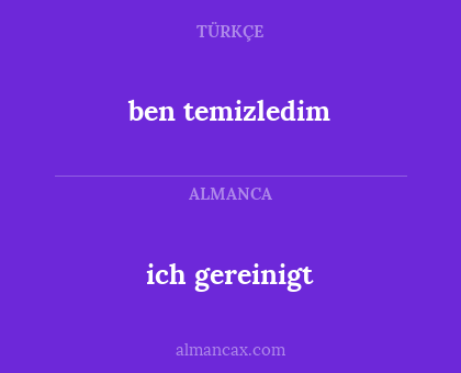 ich gereinigt - ben temizledim