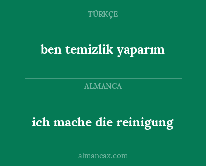 ben temizlik yaparım - ich mache die reinigung