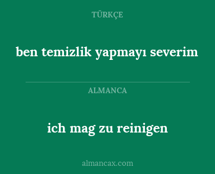 ben temizlik yapmayı severim - ich mag zu reinigen