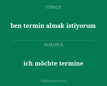 ich möchte termine - ben termin almak istiyorum