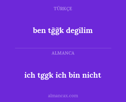 ben tğğk degilim - ich tggk ich bin nicht