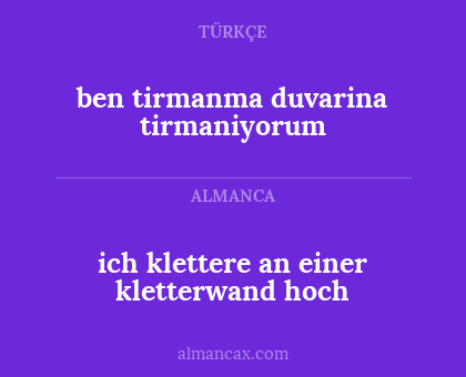 ben tirmanma duvarina tirmaniyorum - ich klettere an einer kletterwand hoch
