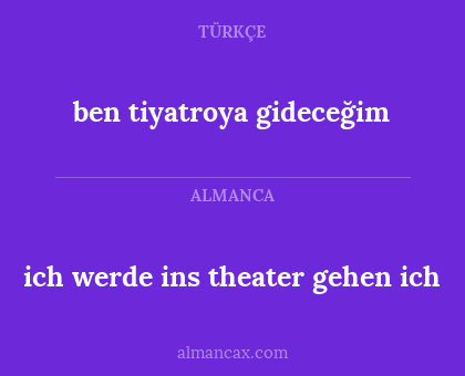 ich werde ins theater gehen ich - ben tiyatroya gideceğim