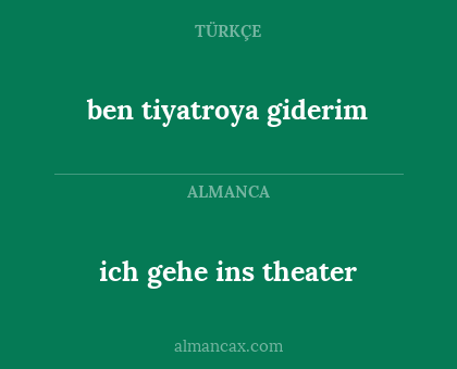 ich gehe ins theater - ben tiyatroya giderim