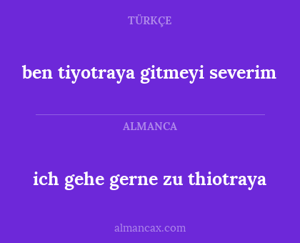 ich gehe gerne zu thiotraya - ben tiyotraya gitmeyi severim