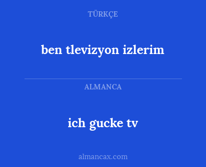 ich gucke tv - ben tlevizyon izlerim