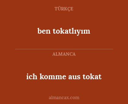 ich komme aus tokat - ben tokatlıyım