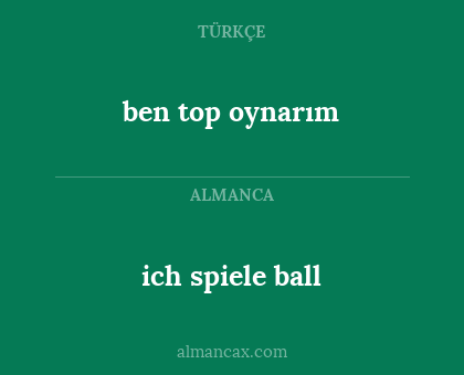 ben top oynarım - ich spiele ball