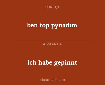 ich habe gepinnt - ben top pynadım