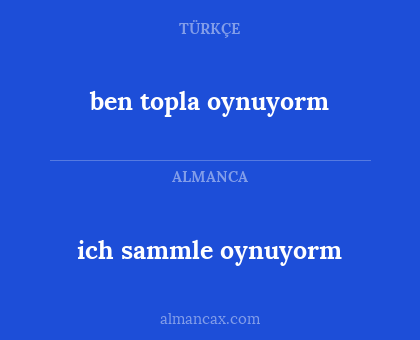 ben topla oynuyorm - ich sammle oynuyorm
