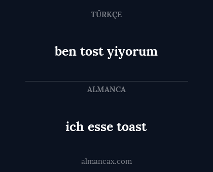 ich esse toast - ben tost yiyorum