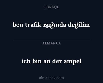 ben trafik ışığında değilim - ich bin an der ampel