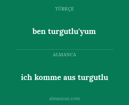 ich komme aus turgutlu - ben turgutlu'yum